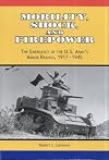 Mobility, shock, and firepower : the emergence of the U.S. Army's armor branch, 1917-1945