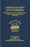 America's 400th Anniversary: The Quadricentennial Commemoration of the Founding of Jamestown, 1607-2007: Final Report of the Jamestown 400th Commemoration Commission