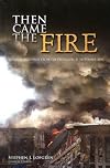 Then came the fire : personal accounts from the Pentagon, 11 September 2001