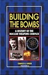 Building The Bombs: A History of the Nuclear Weapons Complex