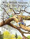 Why Would Anyone Cut a Tree Down?