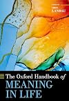 The Oxford Handbook of Meaning in Life (Oxford Handbooks)
