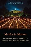 Monks in Motion: Buddhism and Modernity Across the South China Sea