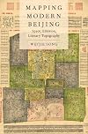 Mapping modern Beijing : space, emotion, literary topography
