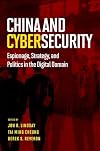 China and Cybersecurity: Espionage, Strategy, and Politics in the Digital Domain