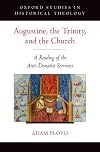 Augustine, the Trinity, and the Church: A Reading of the Anti-Donatist Sermons