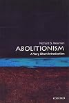 Abolitionism: A Very Short Introduction