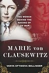 Marie von Clausewitz: The Woman Behind the Making of On War