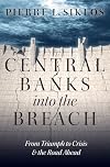 Central banks into the breach : from triumph to crisis and the road ahead