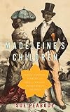 Madeleine's Children: Family, Freedom, Secrets, and Lies in France's Indian Ocean Colonies