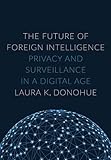 The Future Of Foreign Intelligence Privacy And Surveillance In A Digital Age