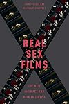 Real Sex Films: The New Intimacy and Risk in Cinema