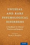 Unusual and Rare Psychological Disorders: A Handbook for Clinical Practice and Research