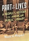 Part of Our Lives: A People's History of the American Public Library