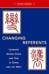 Changing Referents: Learning Across Space and Time in China and the West