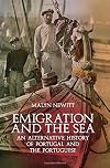 Emigration and the Sea: An Alternative History of Portugal and the Portuguese