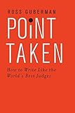 Point Taken How To Write Like The Worlds Best Judges
