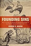 Founding Sins: How a Group of Antislavery Radicals Fought to Put Christ into the Constitution