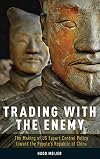 Trading with the Enemy: The Making of US Export Control Policy toward the People's Republic of China