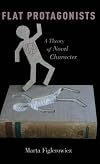 Flat Protagonists: A Theory of Novel Character