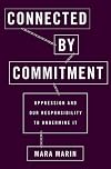 Connected by Commitment: Oppression and Our Responsibility to Undermine It