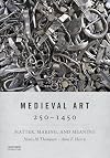 Medieval Art 250-1450: Matter, Making, and Meaning