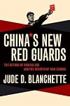 China's New Red Guards: The Return of Radicalism and the Rebirth of Mao Zedong