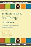 Solutionfocused Brief Therapy In Schools A 360degree View Of The Research And Practice Principles Sswaa Workshop Series