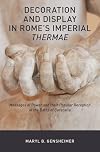 Decoration and Display in Rome's Imperial Thermae: Messages of Power and their Popular Reception at the Baths of Caracalla