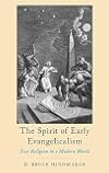 The Spirit of Early Evangelicalism: True Religion in a Modern World