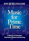 Music for Prime Time: A History of American Television Themes and Scoring