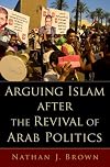 Arguing Islam after the Revival of Arab Politics