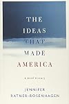 The Ideas That Made America: A Brief History
