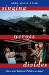 Singing Across Divides: Music and Intimate Politics in Nepal