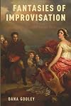 Fantasies of Improvisation: Free Playing in Nineteenth-Century Music