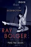 Ray Bolger: More than a Scarecrow