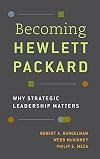 Becoming Hewlett Packard: Why Strategic Leadership Matters