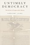 Untimely Democracy: The Politics of Progress after Slavery