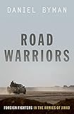 Road Warriors Foreign Fighters In The Armies Of Jihad