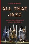 All That Jazz: The Life and Times of the Musical Chicago