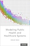 Modeling Public Health And Healthcare Systems