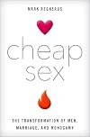 Cheap Sex: The Transformation of Men, Marriage, and Monogamy