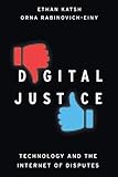 Digital Justice Technology And The Internet Of Disputes