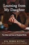 Learning from My Daughter: The Value and Care of Disabled Minds