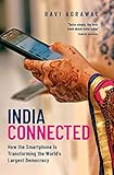 India Connected How The Smartphone Is Transforming The Worlds Largest Democracy