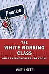 The White Working Class: What Everyone Needs to Knowยฎ (What Everyone Needs To KnowRG)
