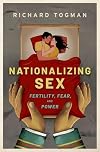 Nationalizing Sex: Fertility, Fear, and Power