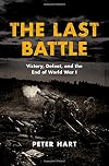 The Last Battle: Victory, Defeat, and the End of World War I
