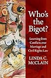 Whos The Bigot Learning From Conflicts Over Marriage And Civil Rights Law
