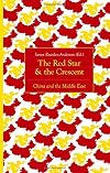The Red Star and the Crescent: China and the Middle East